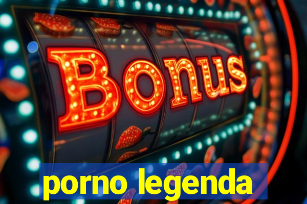 porno legenda